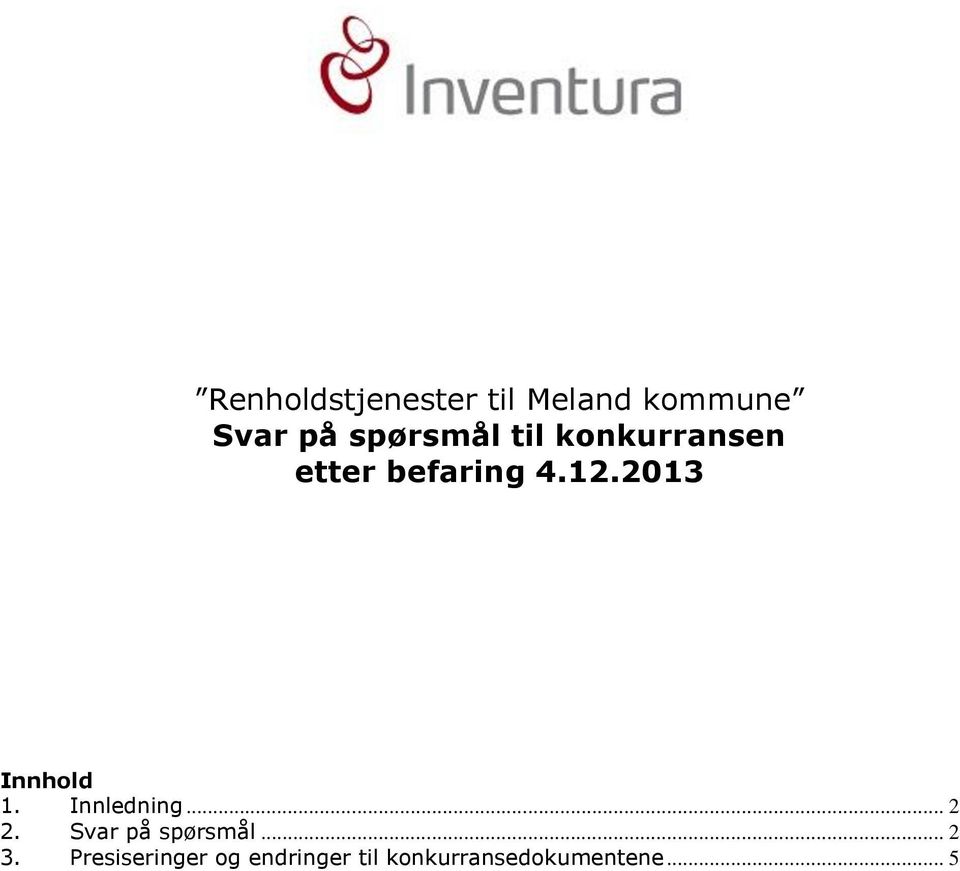 2013 Innhold 1. Innledning... 2 2. Svar på spørsmål.