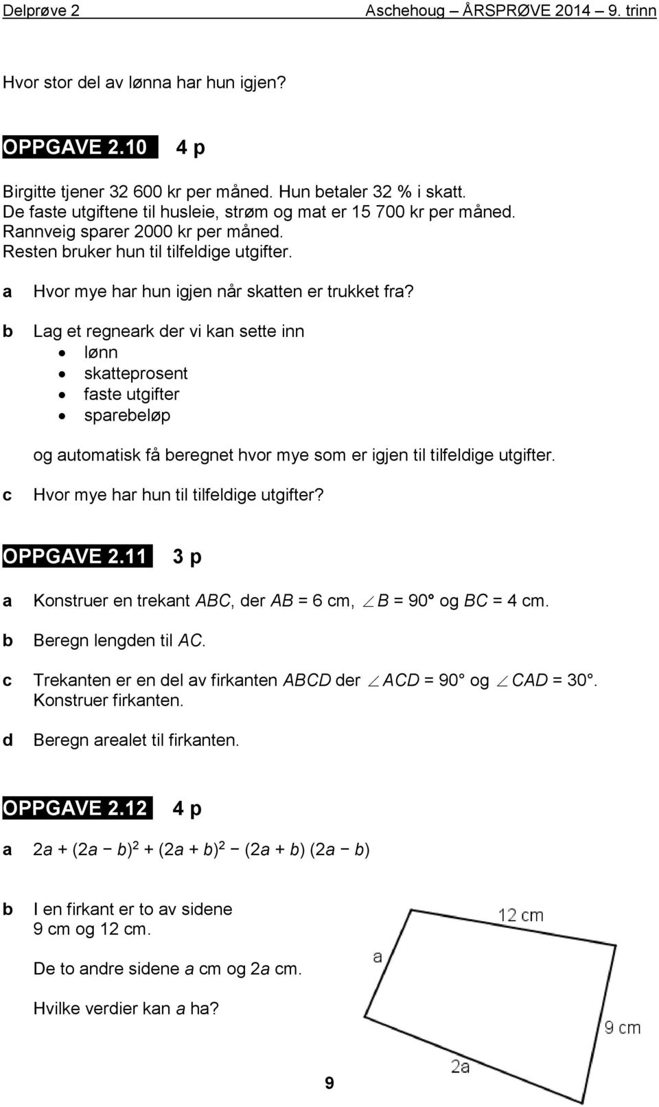 Lg et regnerk er vi kn sette inn lønn sktteprosent fste utgifter spreeløp og utomtisk få eregnet hvor mye som er igjen til tilfelige utgifter. Hvor mye hr hun til tilfelige utgifter? OPPGAVE.