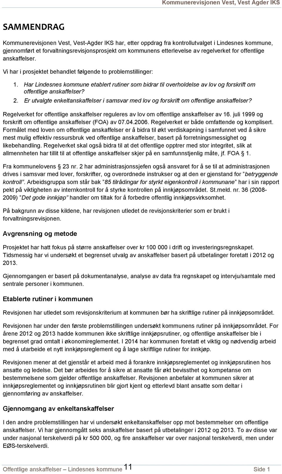 Har Lindesnes kommune etablert rutiner som bidrar til overholdelse av lov og forskrift om offentlige anskaffelser? 2.