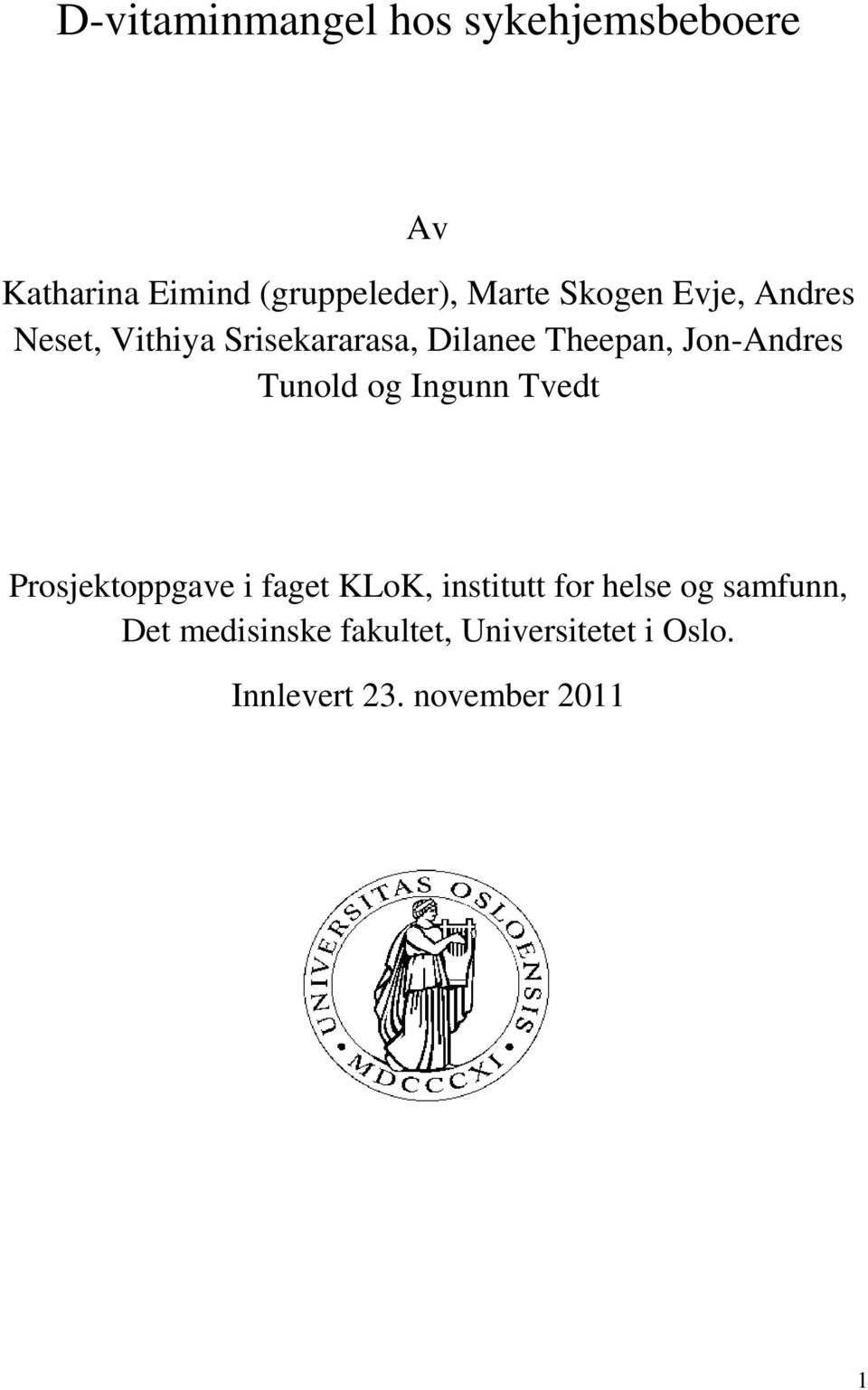 Tunold og Ingunn Tvedt Prosjektoppgave i faget KLoK, institutt for helse og