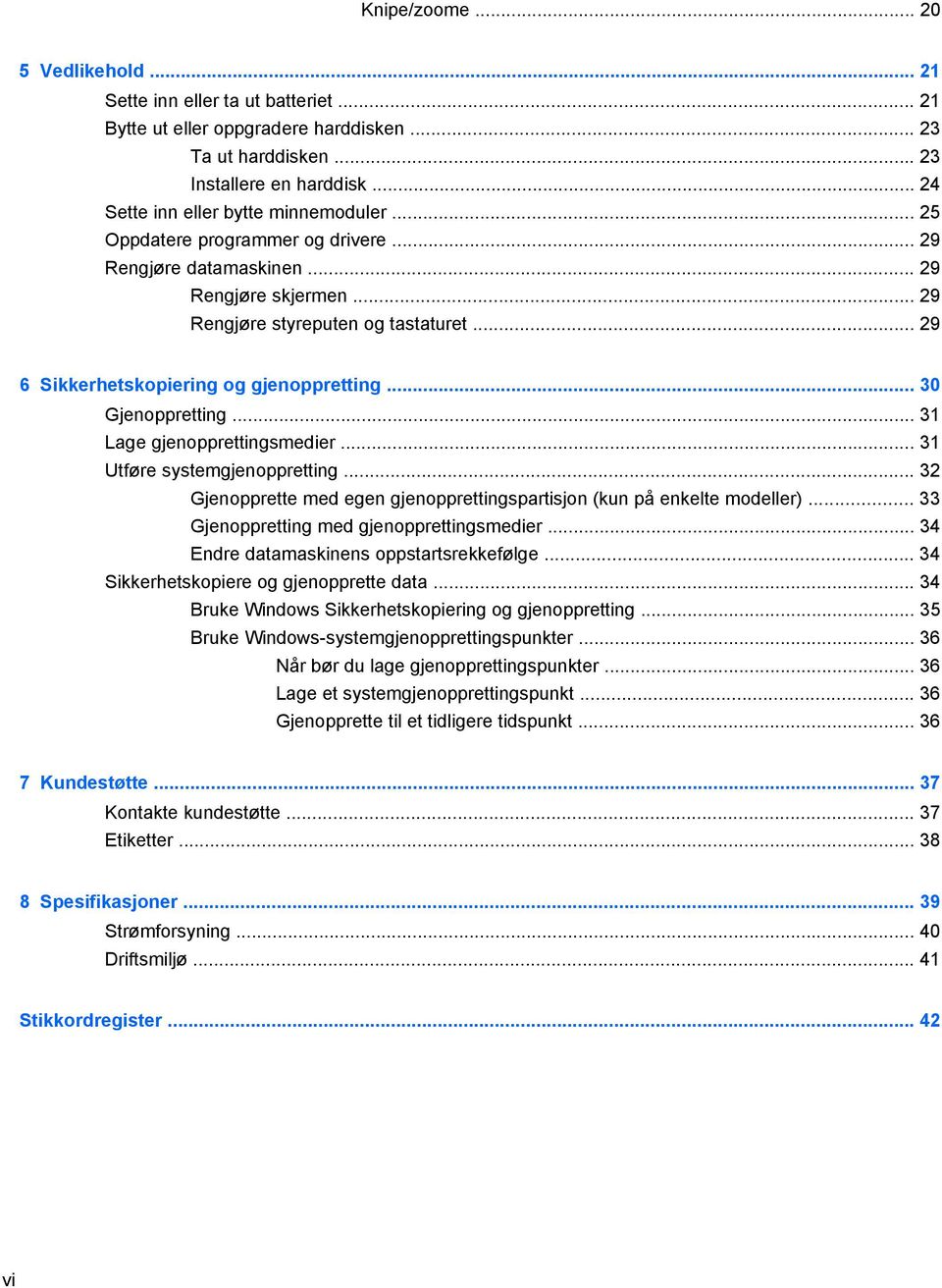 .. 29 6 Sikkerhetskopiering og gjenoppretting... 30 Gjenoppretting... 31 Lage gjenopprettingsmedier... 31 Utføre systemgjenoppretting.