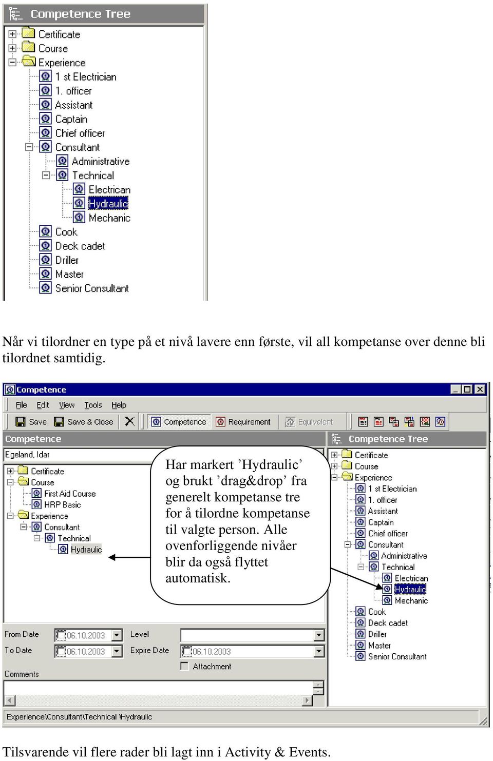 Har markert Hydraulic og brukt drag&drop fra generelt kompetanse tre for å tilordne