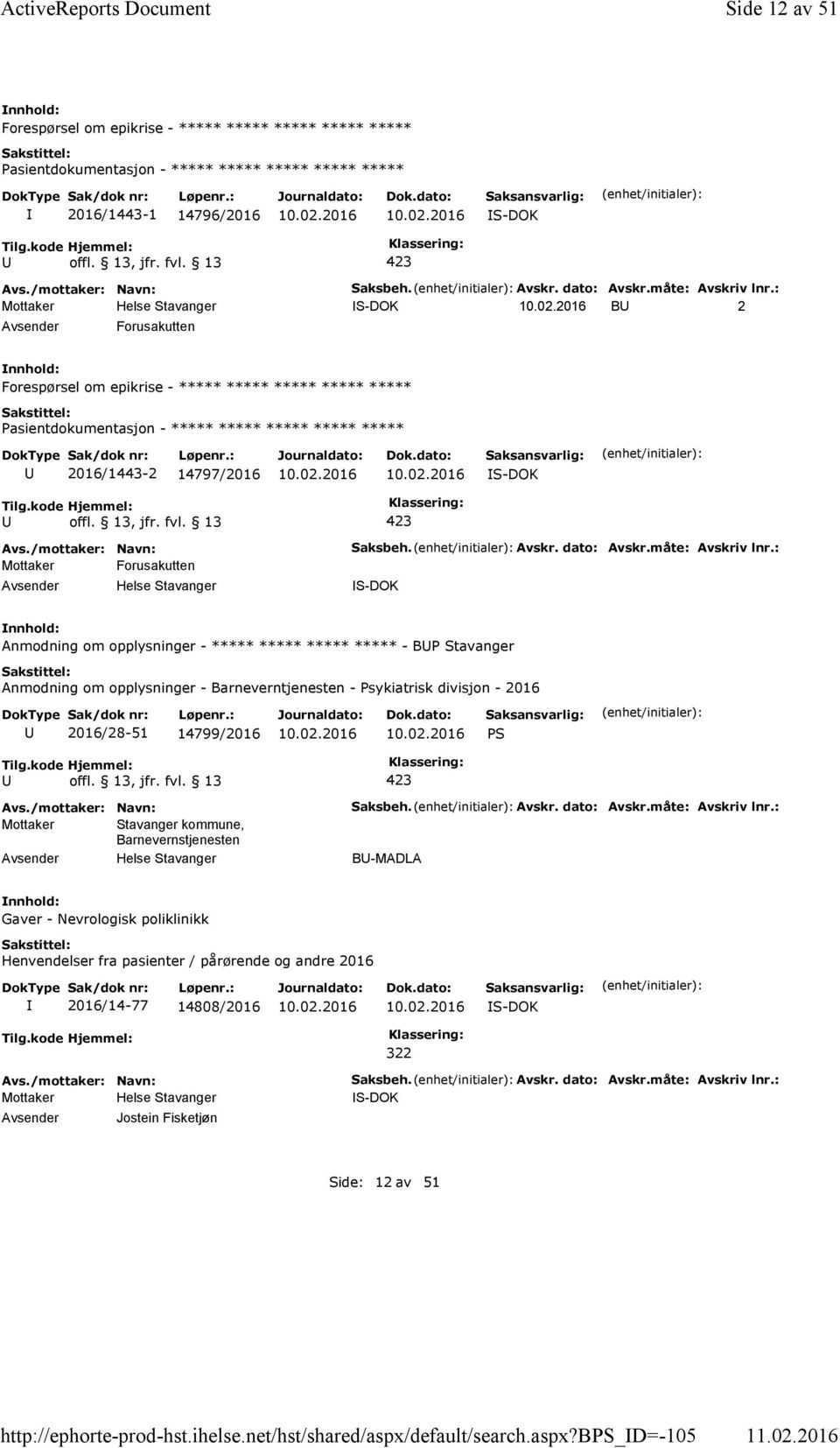 : S-DOK B 2 Forusakutten Forespørsel om epikrise - ***** ***** ***** ***** ***** ***** 2016/1443-2 14797/2016 S-DOK Mottaker Forusakutten Saksbeh.