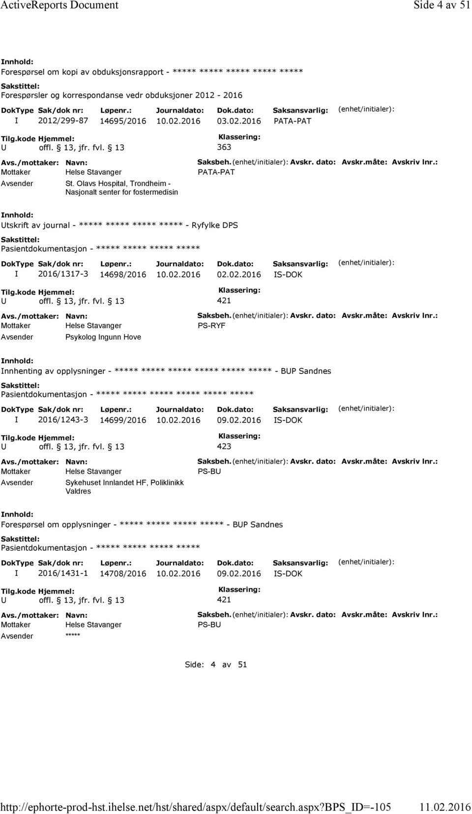 bps_d=-105 Side 4 av 51 Forespørsel om kopi av obduksjonsrapport - ***** ***** ***** ***** ***** Forespørsler og korrespondanse vedr obduksjoner 2012-2016 2012/299-87 14695/2016 03.02.