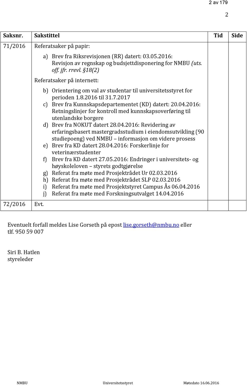 2016: Retningslinjer for kontroll med kunnskapsoverføring til utenlandske borgere d) Brev fra NOKUT datert 28.04.