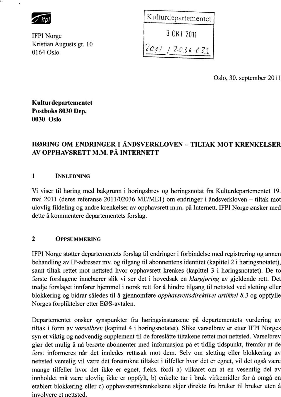 mai 2011 (deres referanse 2011/02036 ME/ME1) om endringer i åndsverkloven tiltak mot ulovlig fildeling og andre krenkelser av opphavsrett m.m. på Internett.