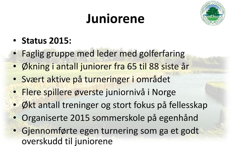 øverste juniornivå i Norge Økt antall treninger og stort fokus på fellesskap