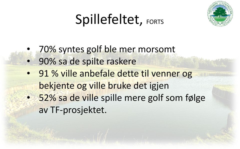 til venner og bekjente og ville bruke det igjen 52%