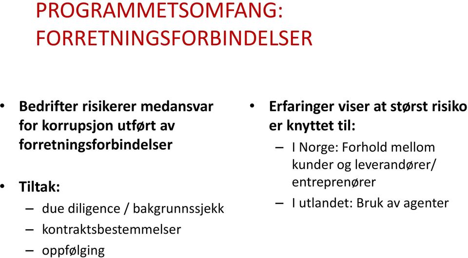 kontraktsbestemmelser oppfølging Erfaringer viser at størst risiko er knyttet til: