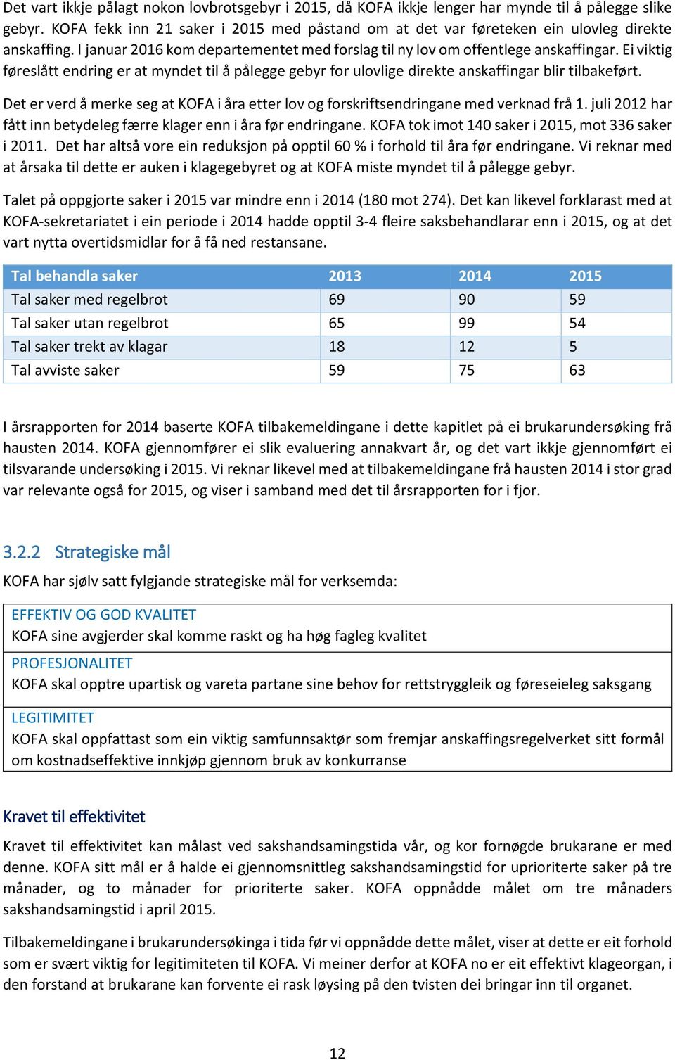 Ei viktig føreslått endring er at myndet til å pålegge gebyr for ulovlige direkte anskaffingar blir tilbakeført.