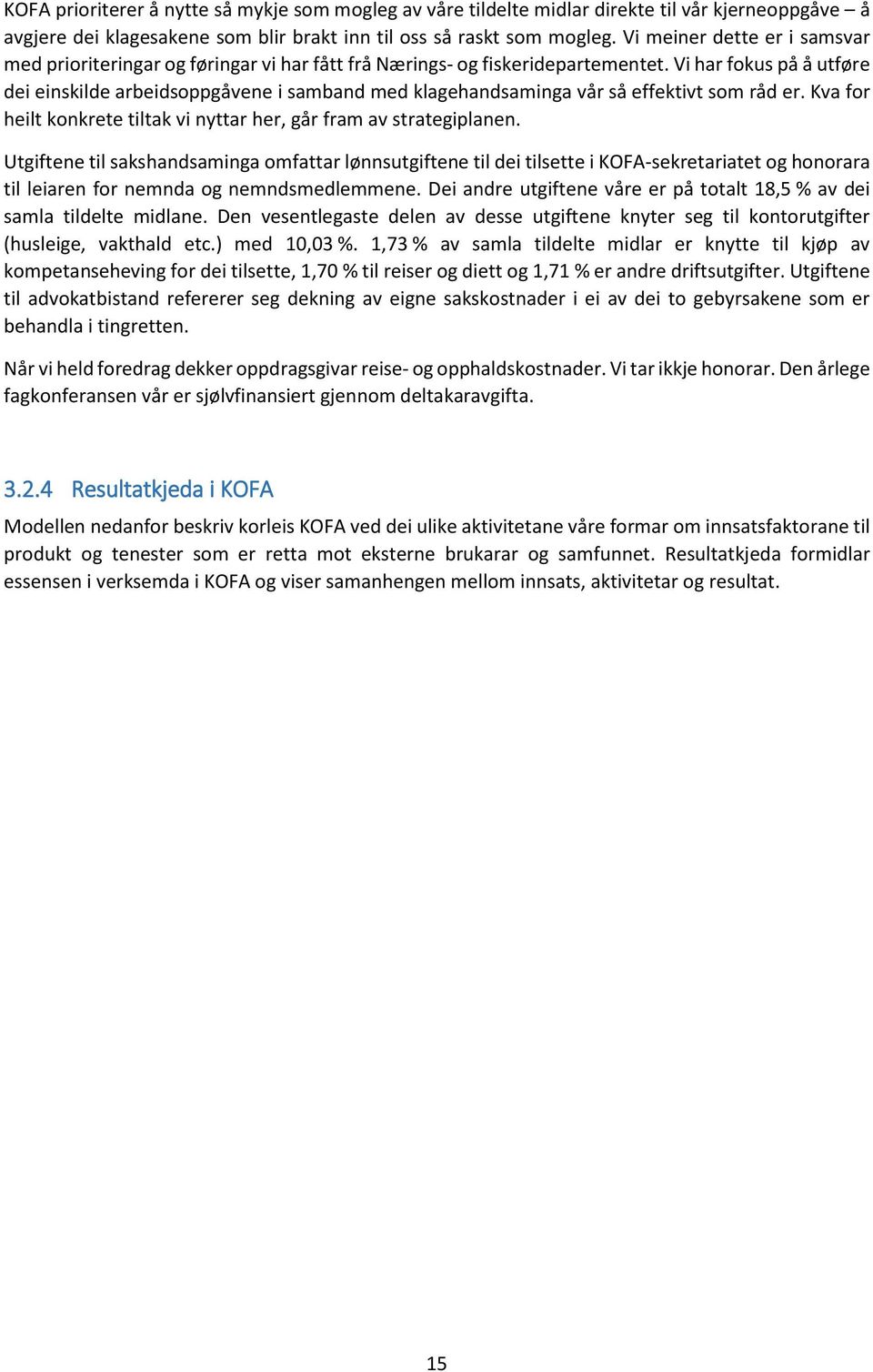 Vi har fokus på å utføre dei einskilde arbeidsoppgåvene i samband med klagehandsaminga vår så effektivt som råd er. Kva for heilt konkrete tiltak vi nyttar her, går fram av strategiplanen.