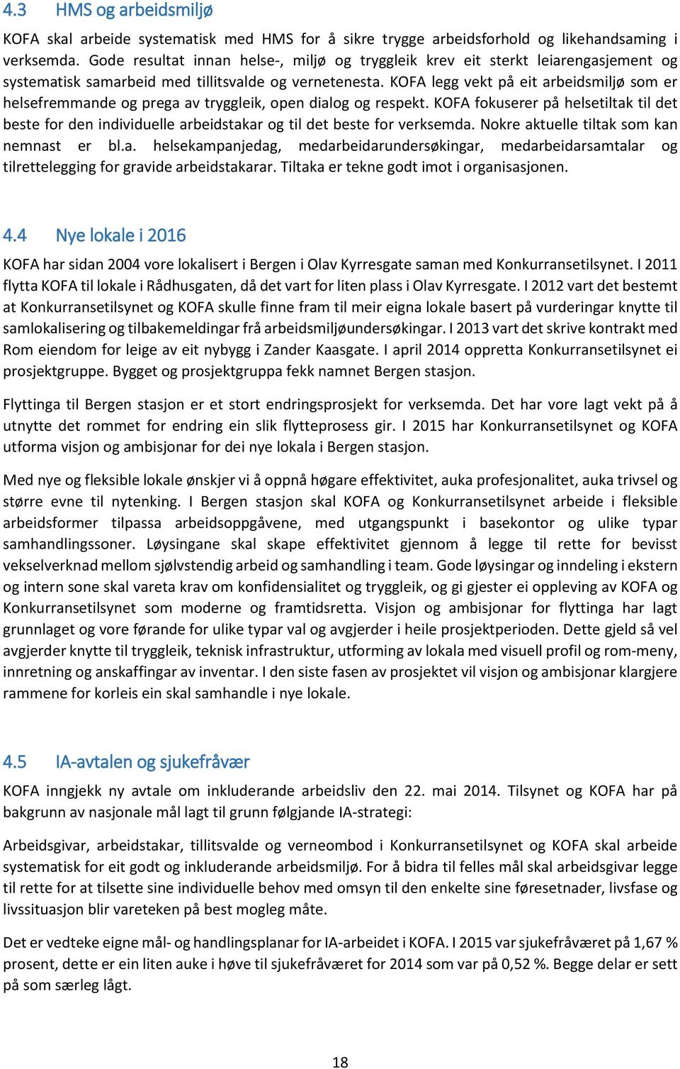 KOFA legg vekt på eit arbeidsmiljø som er helsefremmande og prega av tryggleik, open dialog og respekt.