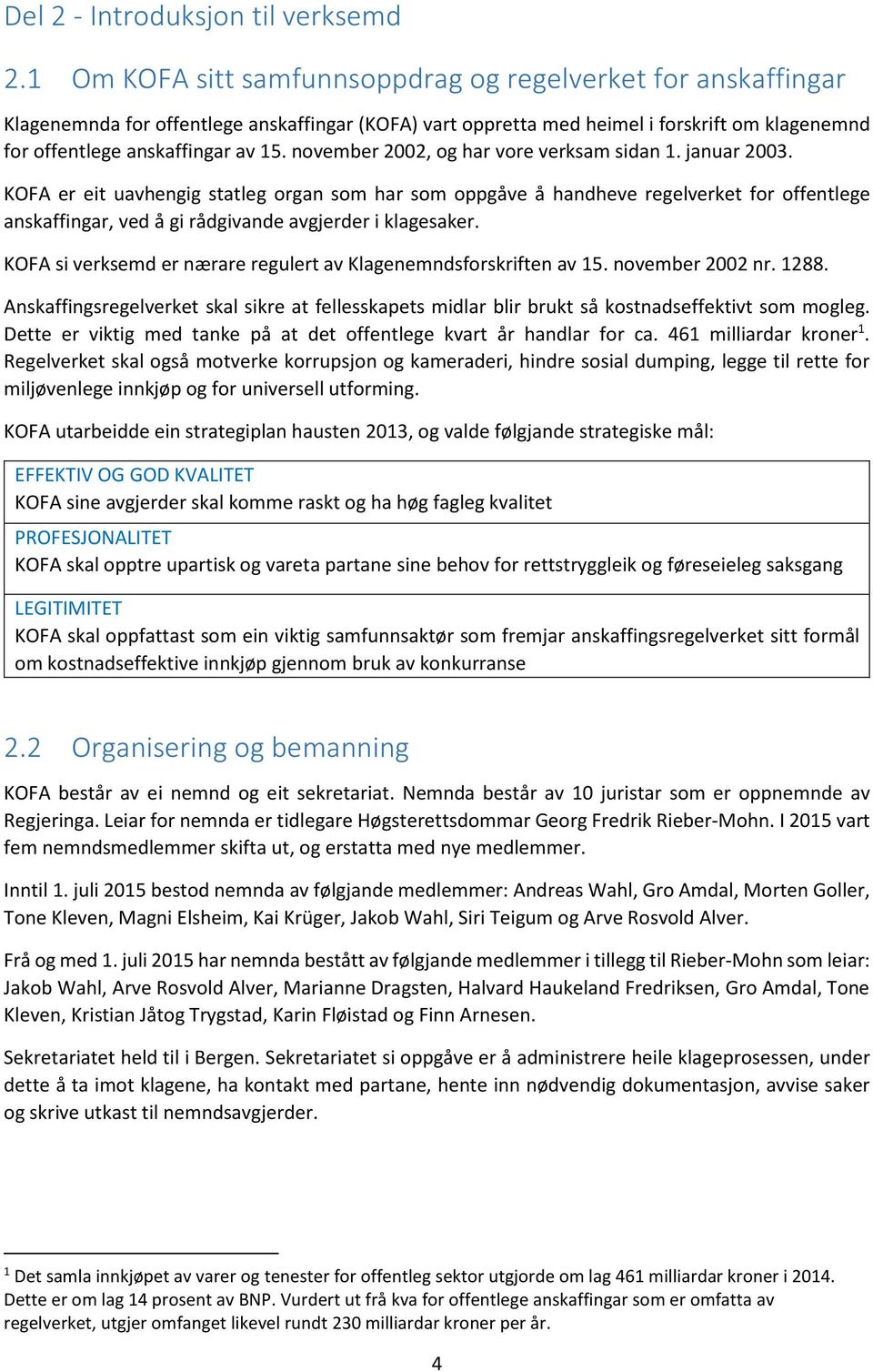 november 2002, og har vore verksam sidan 1. januar 2003.