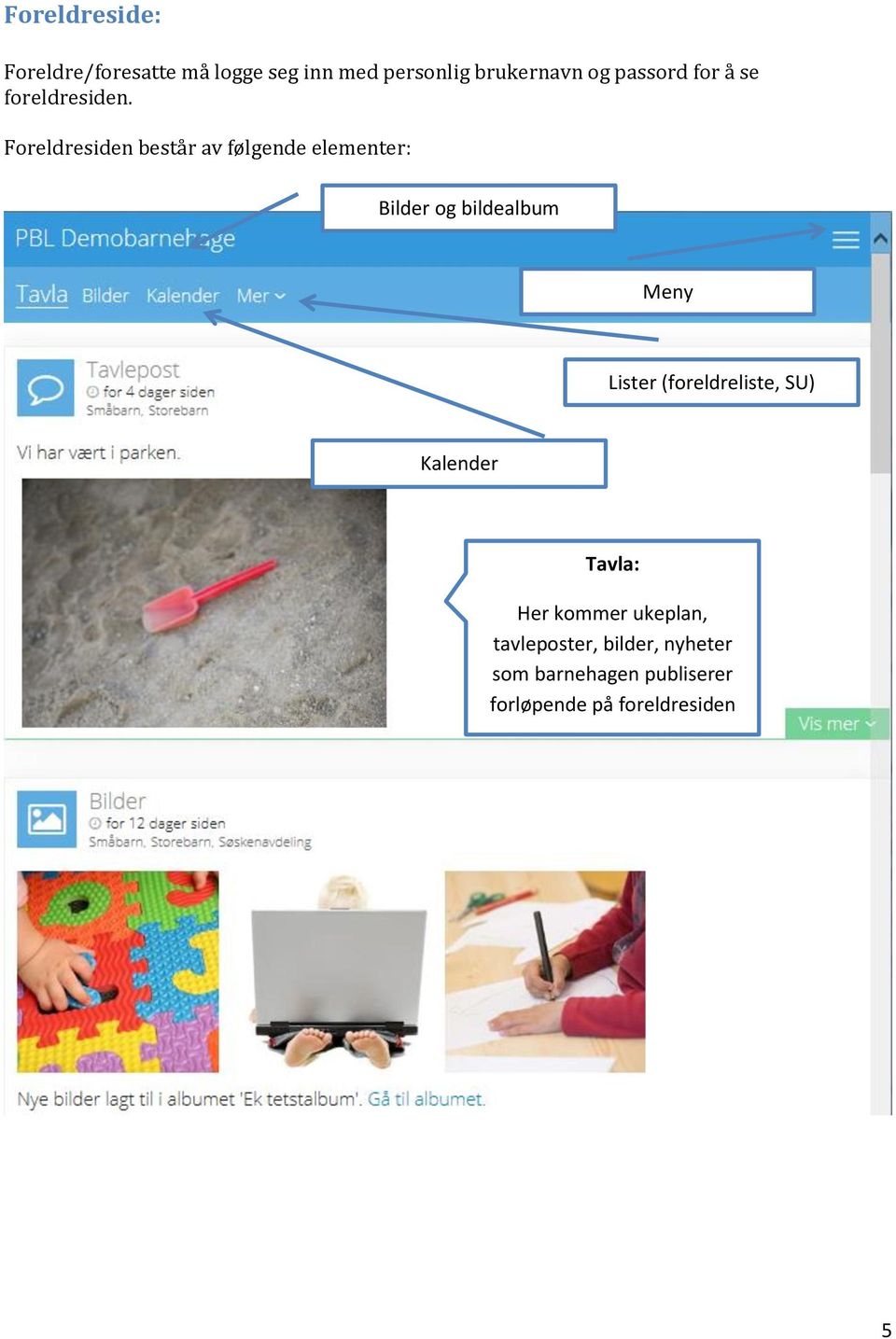 Foreldresiden består av følgende elementer: Bilder og bildealbum Meny Lister