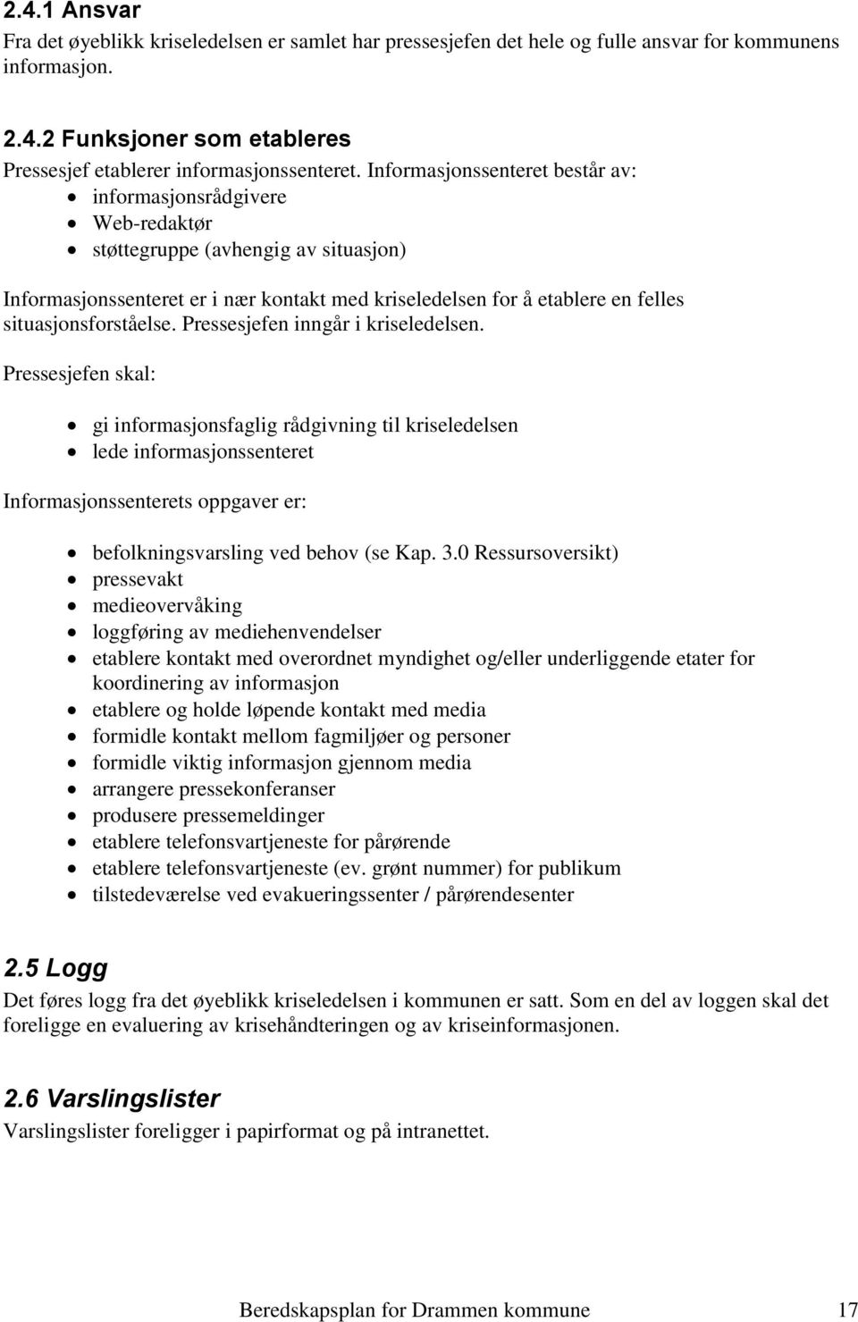 situasjonsforståelse. Pressesjefen inngår i kriseledelsen.