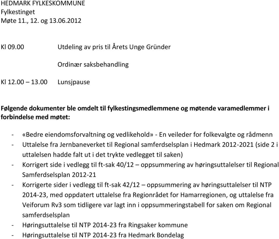 rådmenn - Uttalelse fra Jernbaneverket til Regional samferdselsplan i Hedmark 2012-2021 (side 2 i uttalelsen hadde falt ut i det trykte vedlegget til saken) - Korrigert side i vedlegg til ft-sak