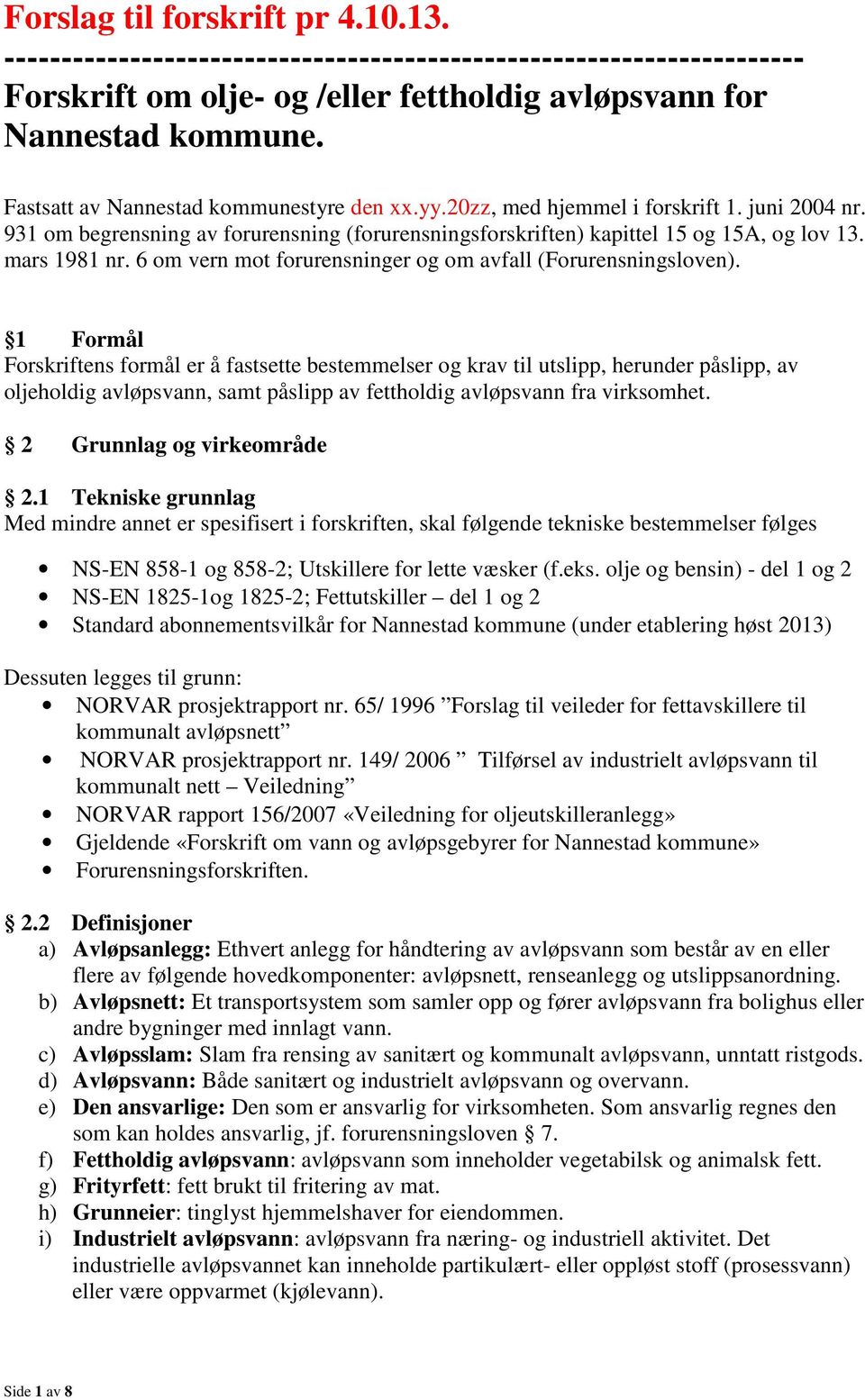 6 om vern mot forurensninger og om avfall (Forurensningsloven).