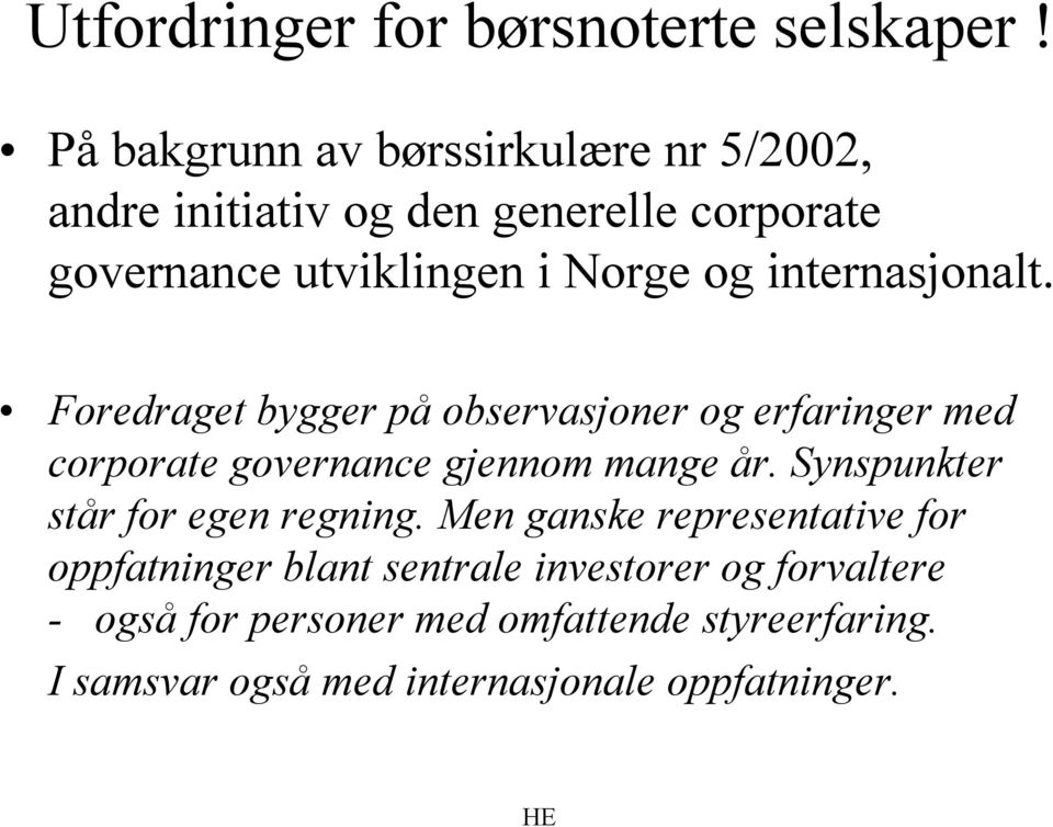 internasjonalt. Foredraget bygger på observasjoner og erfaringer med corporate governance gjennom mange år.