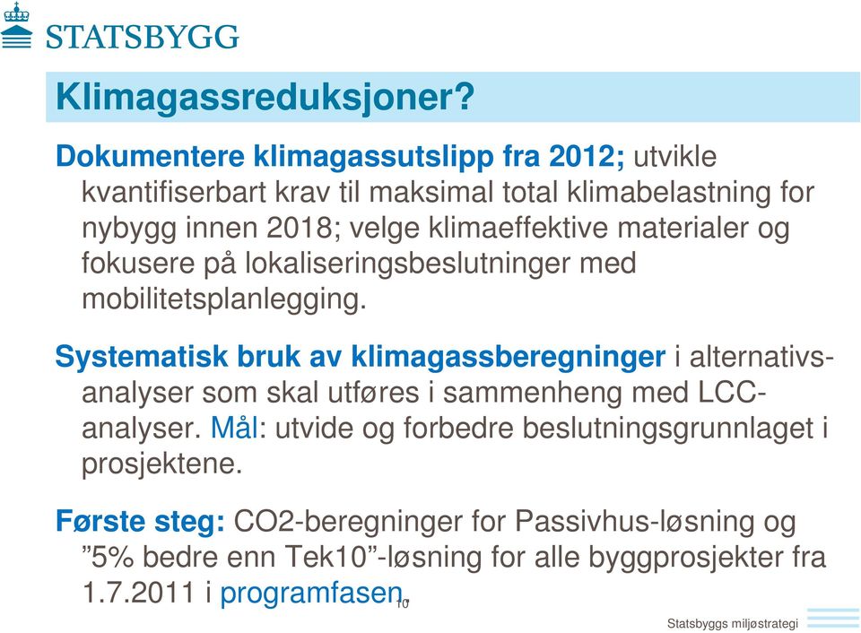 klimaeffektive materialer og fokusere på lokaliseringsbeslutninger med mobilitetsplanlegging.