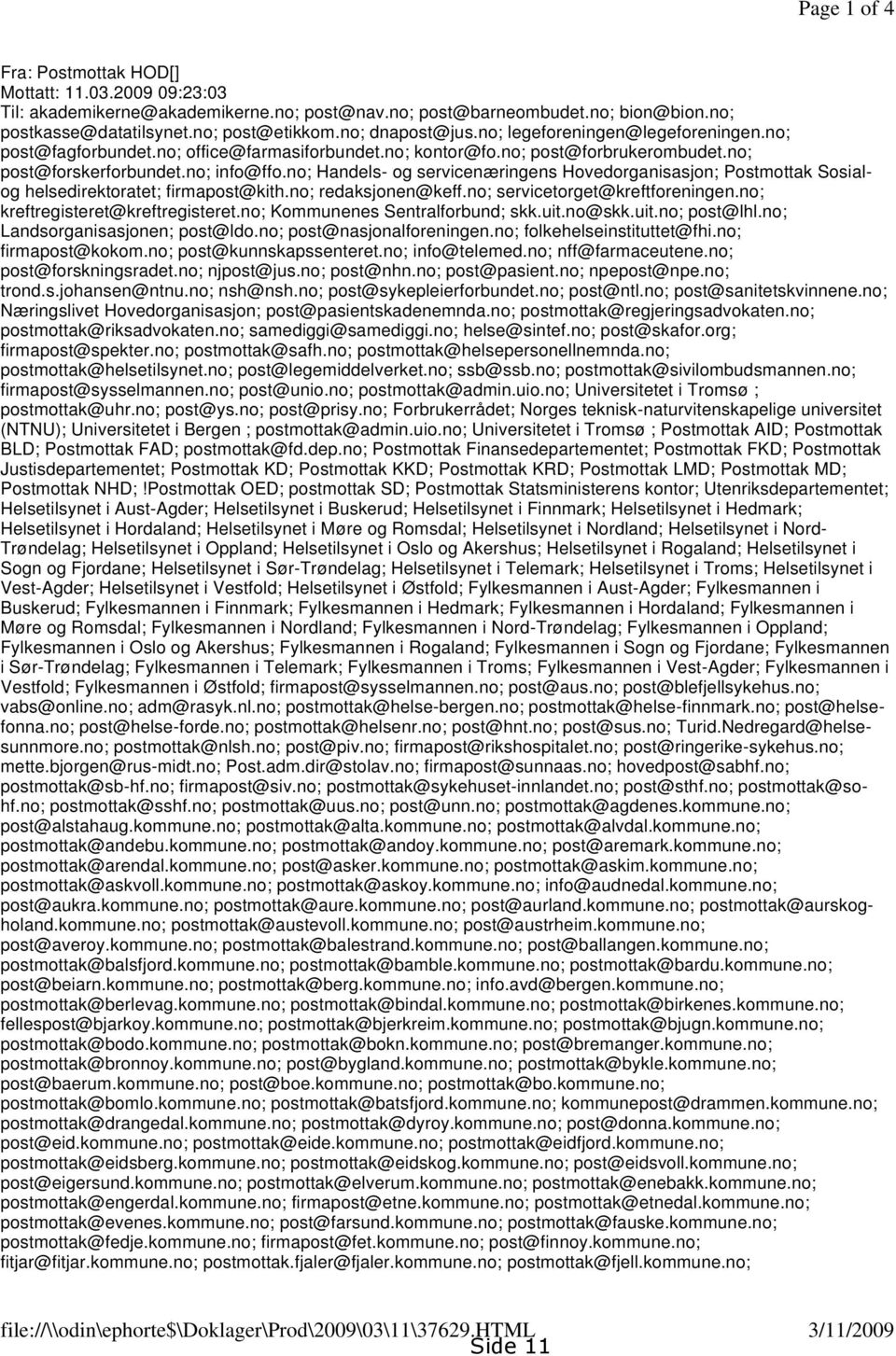 no; Handels- og servicenæringens Hovedorganisasjon; Postmottak Sosialog helsedirektoratet; firmapost@kith.no; redaksjonen@keff.no; servicetorget@kreftforeningen.no; kreftregisteret@kreftregisteret.