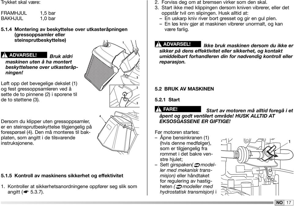 Dersom du klipper uten gressoppsamler, er en steinsprutbeskyttelse tilgjengelig på forespørsel (4). Den må monteres til bakplaten, som angitt i de tilsvarende instruksjonene. 5.