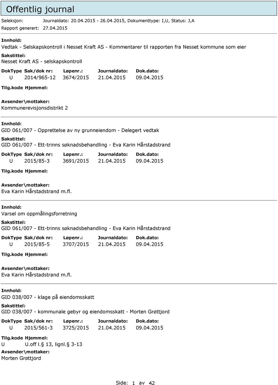 2015 Vedtak - Selskapskontroll i Nesset Kraft AS - Kommentarer til rapporten fra Nesset kommune som eier Nesset Kraft AS - selskapskontroll 2014/965-12 3674/2015 09.04.