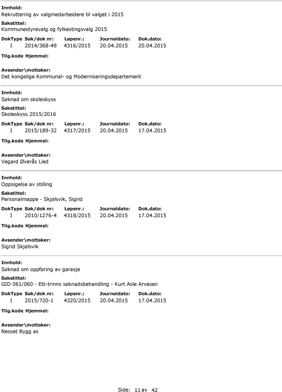 2015 Vegard Øverås Lied Oppsigelse av stilling Personalmappe - Skjølsvik, Sigrid 2010/1276-4 4318/2015 17.04.