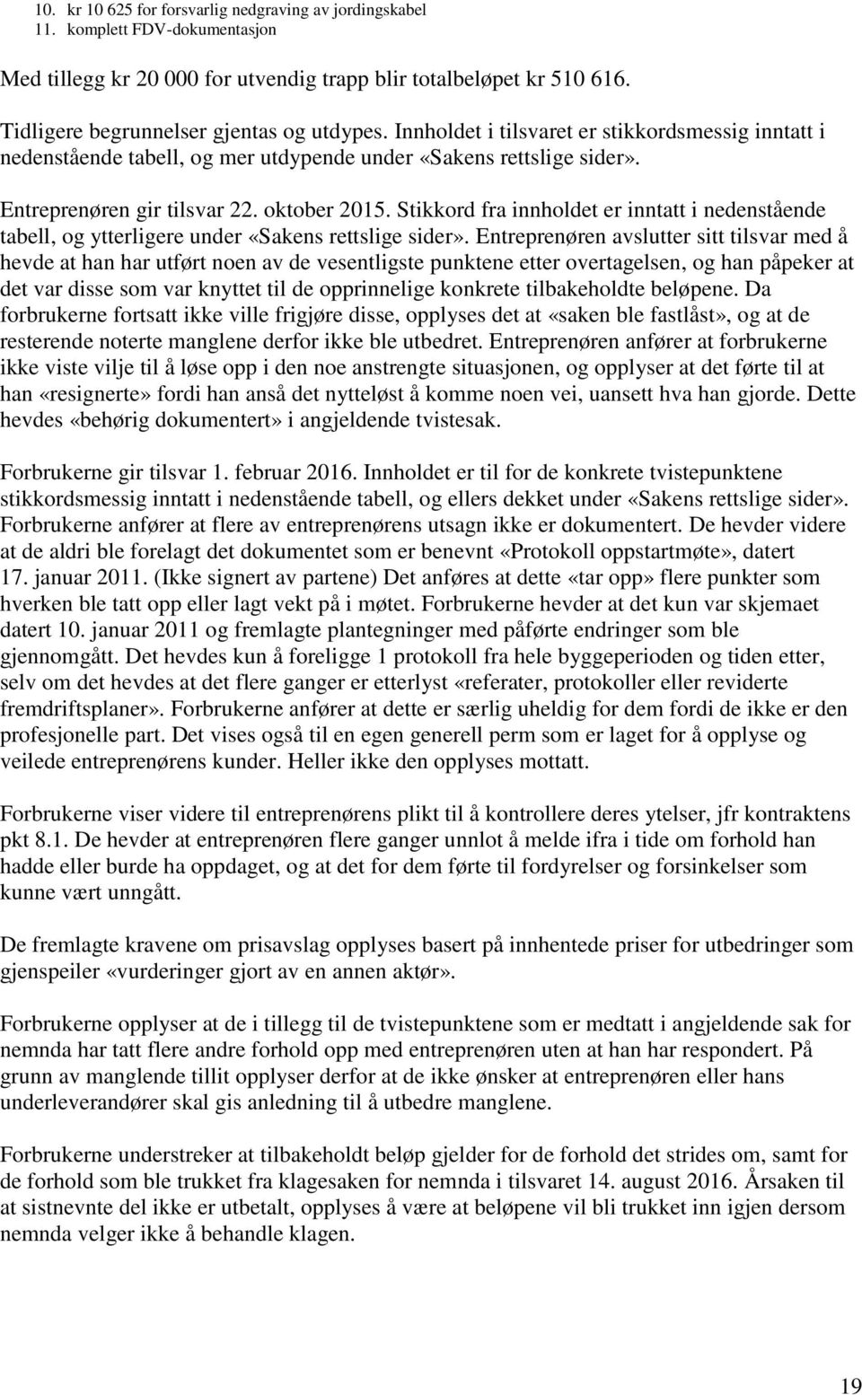 oktober 2015. Stikkord fra innholdet er inntatt i nedenstående tabell, og ytterligere under «Sakens rettslige sider».