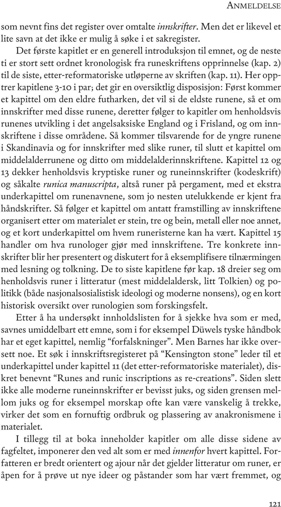 2) til de siste, etter-reformatoriske utløperne av skriften (kap. 11).