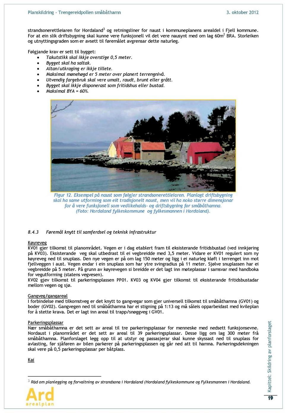 Pll difsbyi sl h sm ufmi sm i disjl us, m il h sø dimsj f å fusjll sm dlihlds - difsbyi f småbåhm. (F: Hdld fylsmmu fylsm i Hdld). 8.4.3 Fømål y il smfdsl is ifsuu øy V01 j ilms il lmåd.