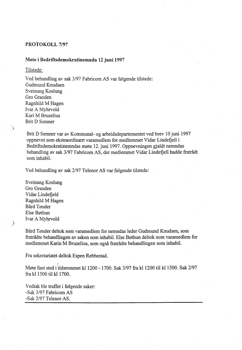 Bedriftsdemokratinemndas møte 12. juni 1997. Oppnevningen gjaldt nemndas behandling av sak 3/97 Fabricom AS, der medlemmet Vidar Lindefjell hadde fratrådt som inhabil.