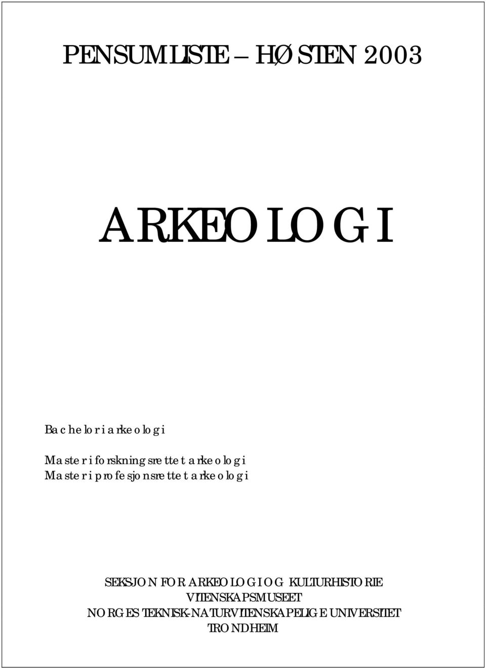 profesjonsrettet arkeologi SEKSJON FOR ARKEOLOGI OG