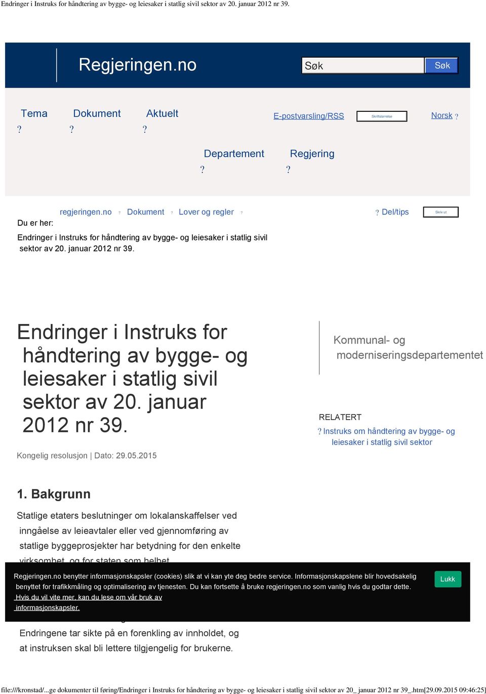 Skriv ut Endringer i Instruks for håndtering av bygge- og leiesaker i statlig sivil sektor av 20. januar 2012 nr 39. Kongelig resolusjon Dato: 29.05.