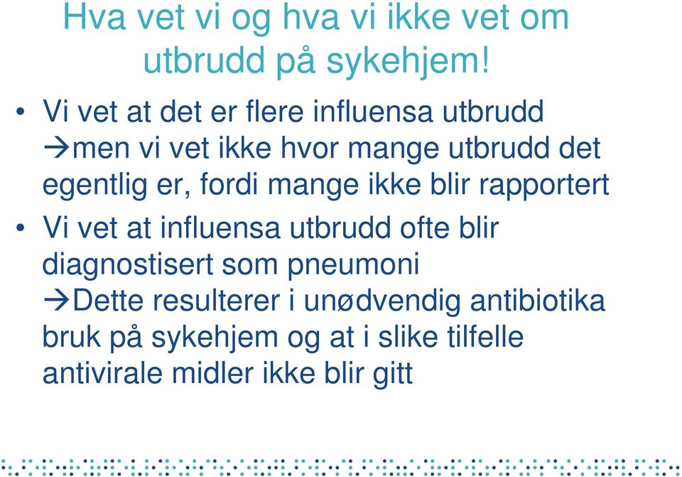 er, fordi mange ikke blir rapportert Vi vet at influensa utbrudd ofte blir diagnostisert