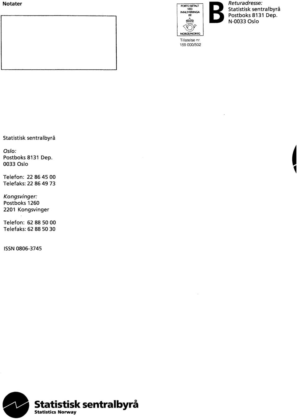 N-0033 Oslo Statistisk sentralbyrå Oslo: Postboks 8131 Dep.