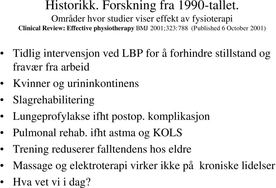 October 2001) Tidlig intervensjon ved LBP for å forhindre stillstand og fravær fra arbeid Kvinner og urininkontinens