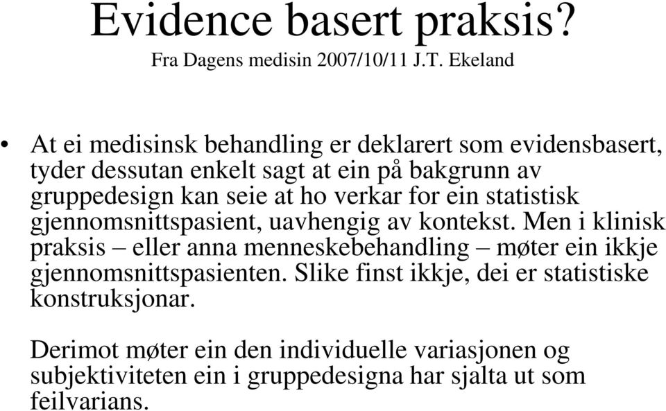 seie at ho verkar for ein statistisk gjennomsnittspasient, uavhengig av kontekst.