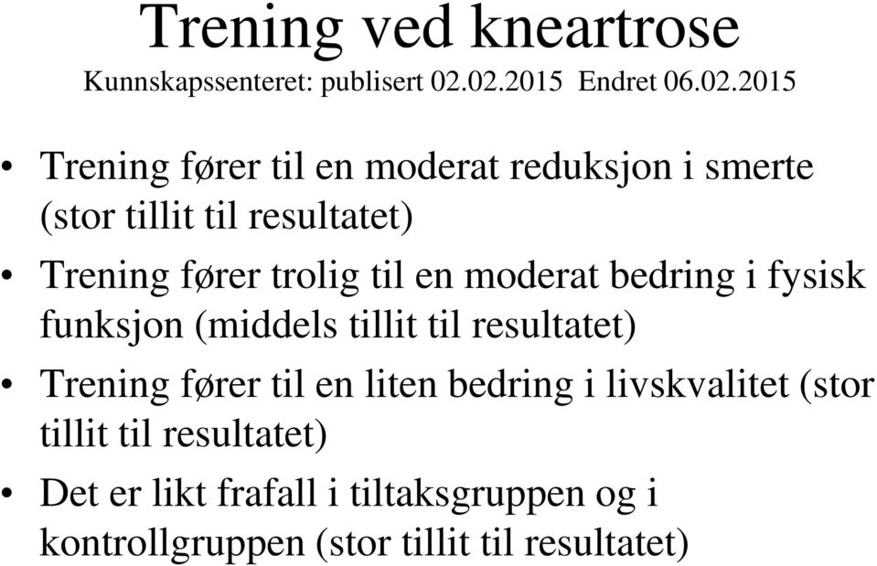 Trening fører trolig til en moderat bedring i fysisk funksjon (middels tillit til resultatet) Trening