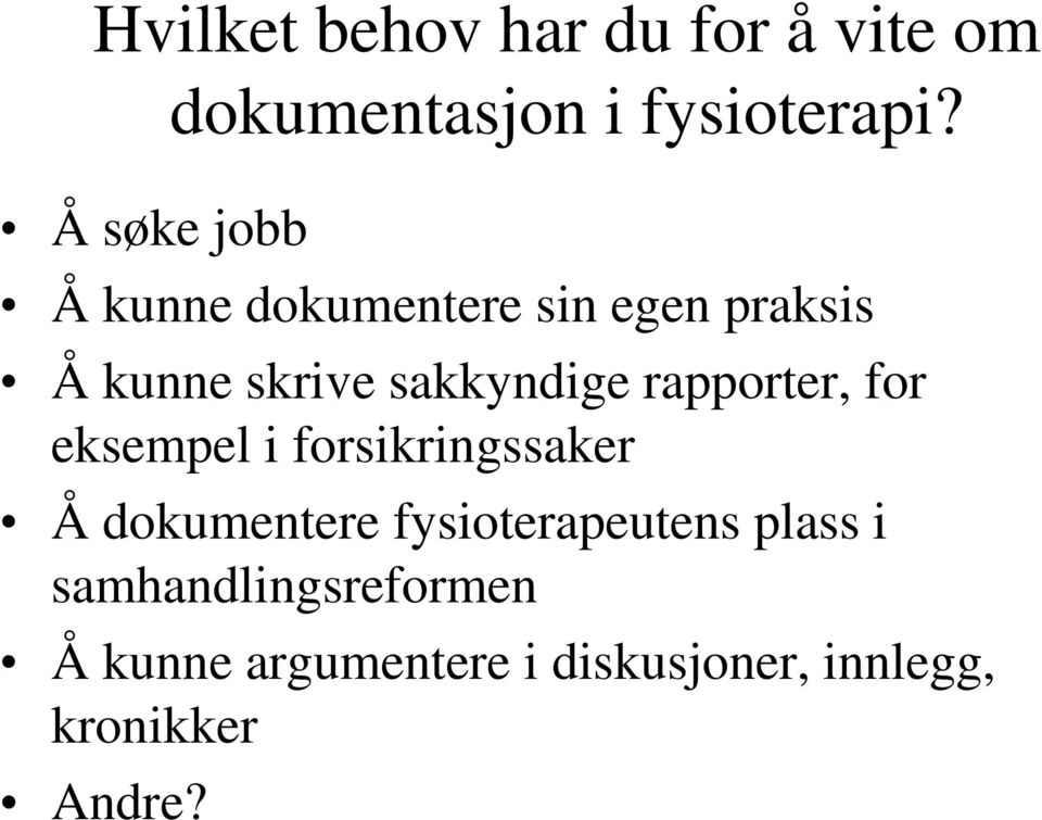 for eksempel i forsikringssaker Å dokumentere fysioterapeutens plass i