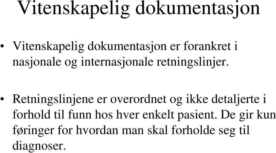 Retningslinjene er overordnet og ikke detaljerte i forhold til funn