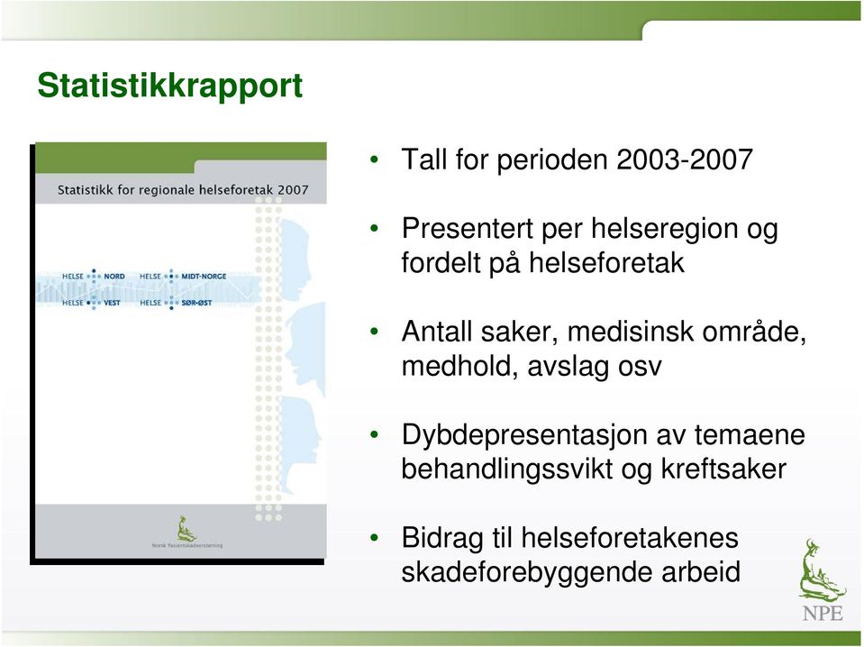 område, medhold, avslag osv Dybdepresentasjon av temaene