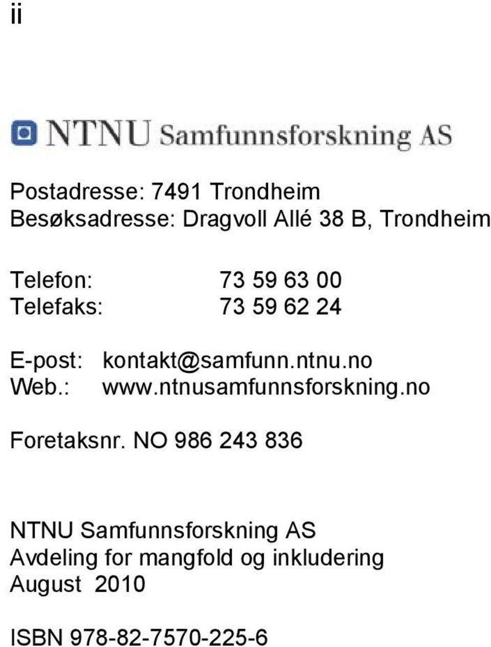 no Web.: www.ntnusamfunnsforskning.no Foretaksnr.