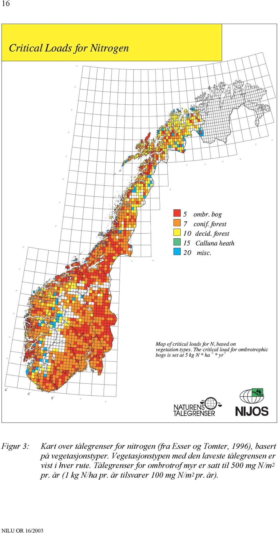 Vegetasjnstypen med den laveste tålegrensen er vist i hver rute.