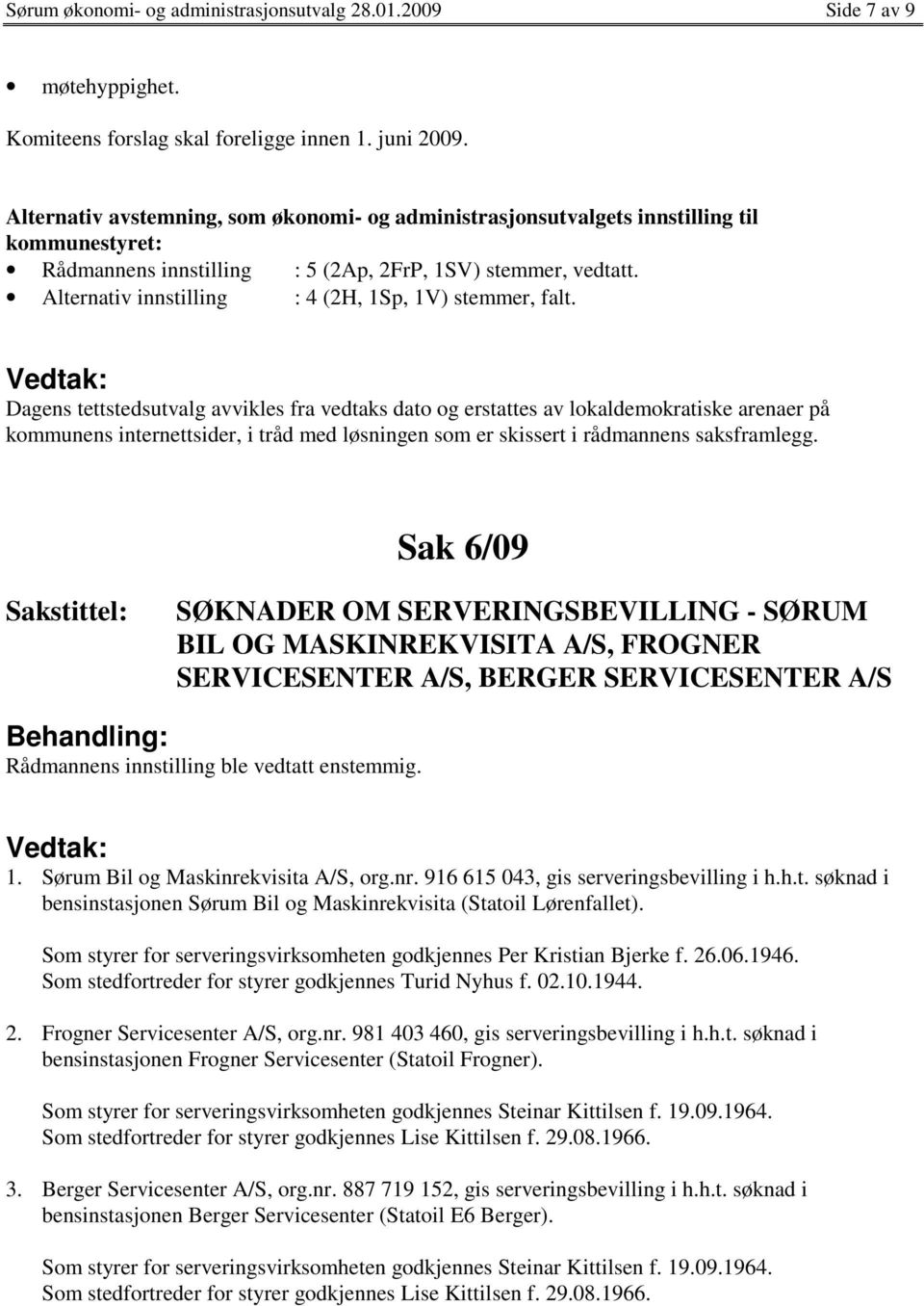 Alternativ innstilling : 4 (2H, 1Sp, 1V) stemmer, falt.