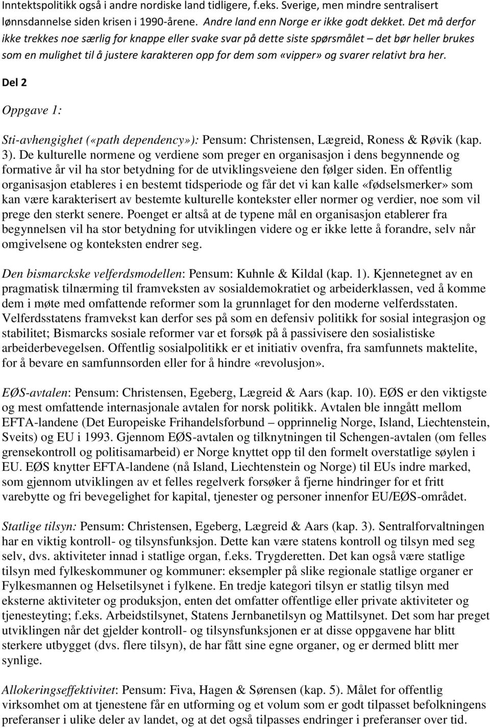 bra her. Del 2 Oppgave 1: Sti-avhengighet («path dependency»): Pensum: Christensen, Lægreid, Roness & Røvik (kap. 3).