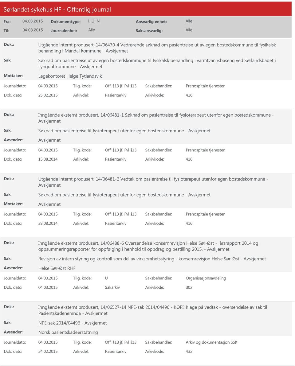 2015 Arkivdel: Pasientarkiv Arkivkode: 416 Inngående eksternt produsert, 14/06481-1 Søknad om pasientreise til fysioterapeut utenfor egen bostedskommune - Søknad om pasientreise til fysioterapeut