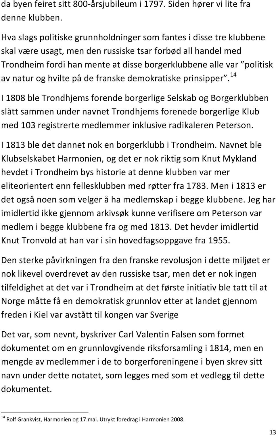 natur og hvilte på de franske demokratiske prinsipper.