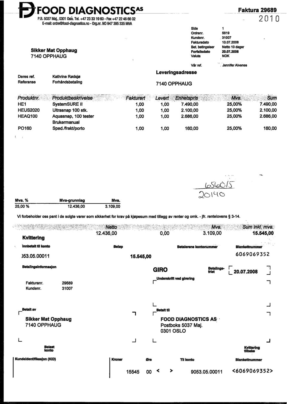 ennifer Alvenes Faktura 29689 2010 Produktnr. Produktbeskrivelse Fakturert evert Enhetspris HEl SystemSURE II 1,00 1,00 7.490,00 HEUS2020 Ultrasnap 100 stk. 1,00 1,00 2.