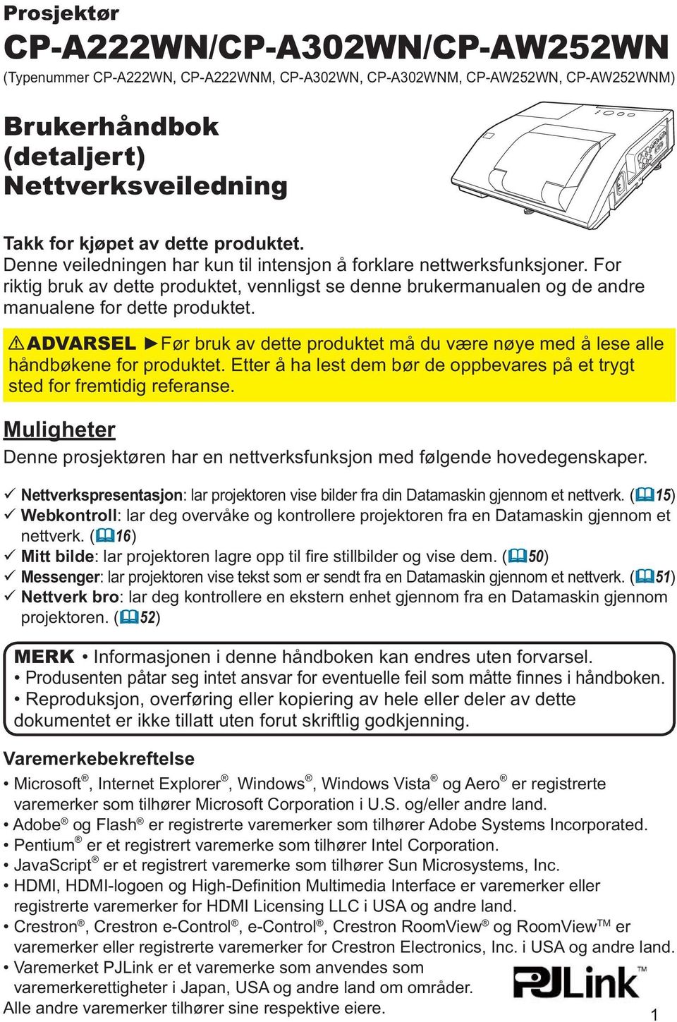 ADVARSEL Før bruk av dette produktet må du være nøye med å lese alle håndbøkene for produktet. Etter å ha lest dem bør de oppbevares på et trygt sted for fremtidig referanse.