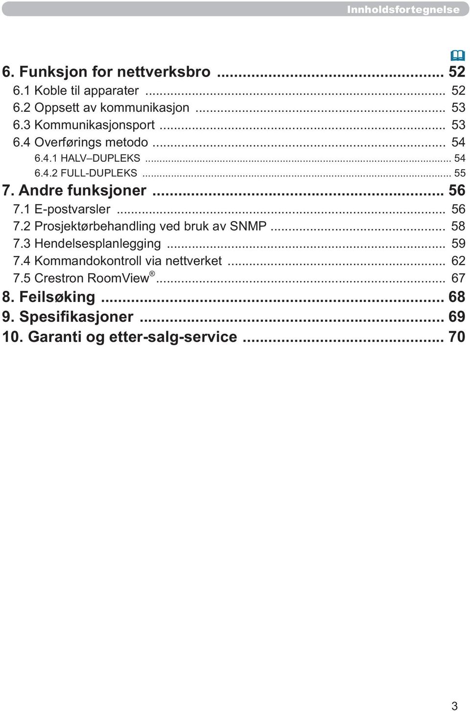 .. 56 7.1 E-postvarsler... 56 7.2 Prosjektørbehandling ved bruk av SNMP... 58 7.3 Hendelsesplanlegging... 59 7.